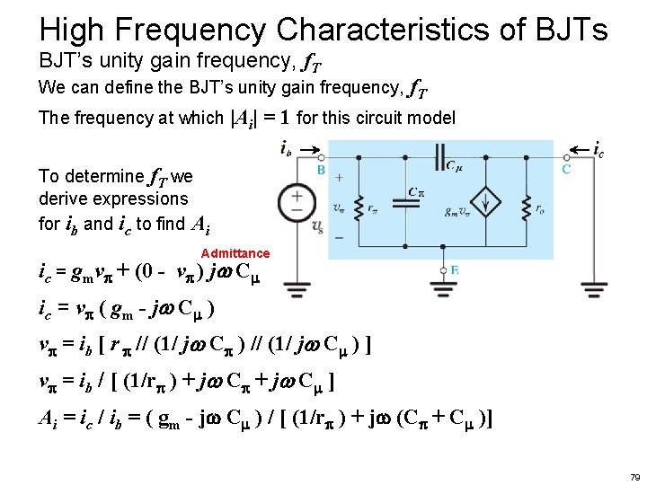 High Frequency Characteristics of BJTs BJT’s unity gain frequency, f. T We can define