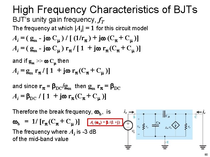 High Frequency Characteristics of BJTs BJT’s unity gain frequency, f. T The frequency at