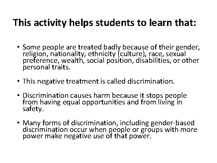 This activity helps students to learn that: • Some people are treated badly because