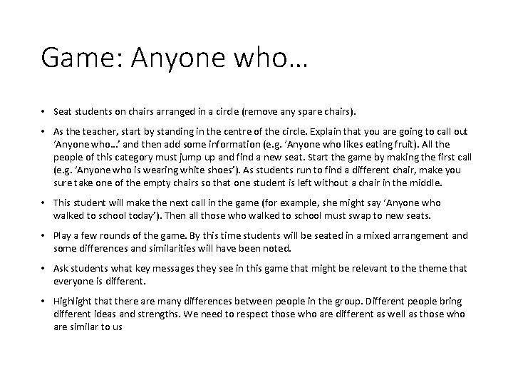 Game: Anyone who… • Seat students on chairs arranged in a circle (remove any
