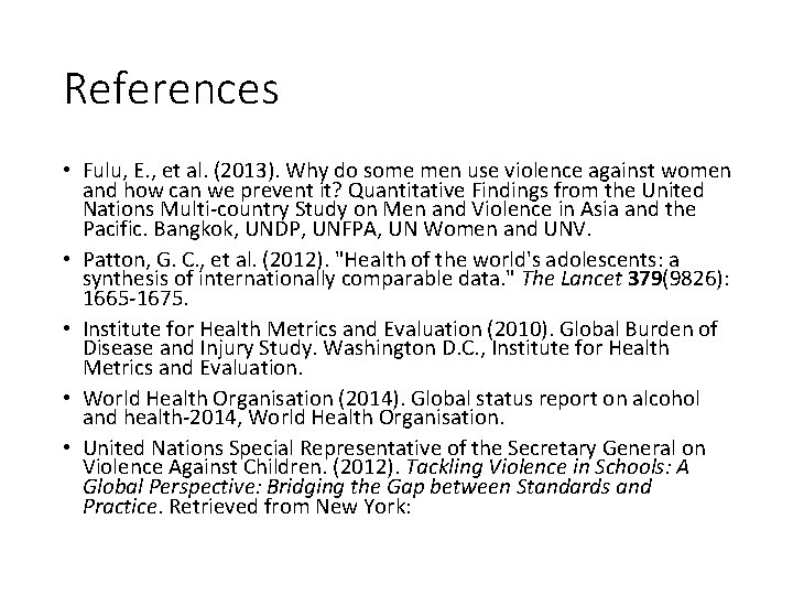 References • Fulu, E. , et al. (2013). Why do some men use violence