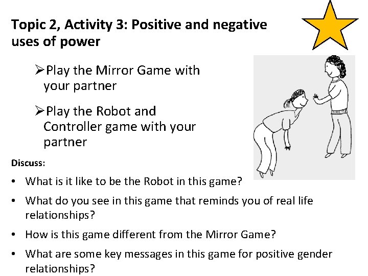 Topic 2, Activity 3: Positive and negative uses of power ØPlay the Mirror Game