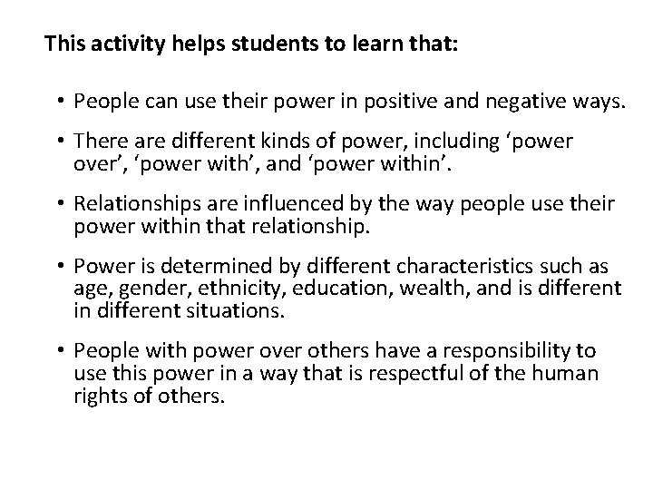 This activity helps students to learn that: • People can use their power in