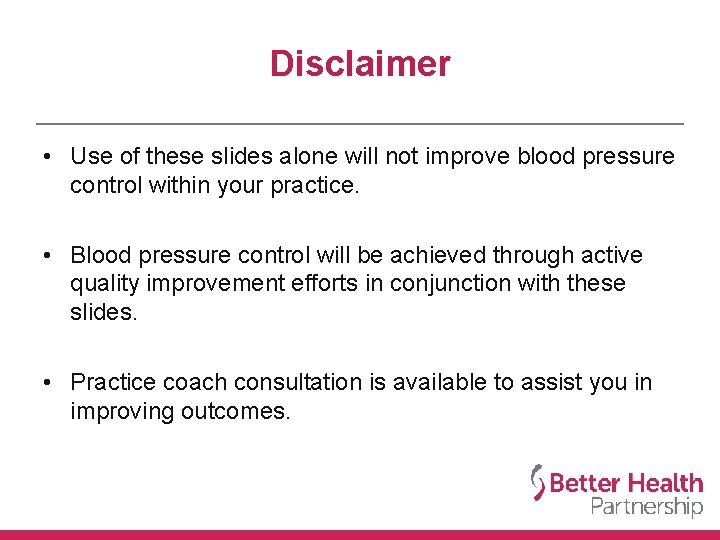 Disclaimer • Use of these slides alone will not improve blood pressure control within