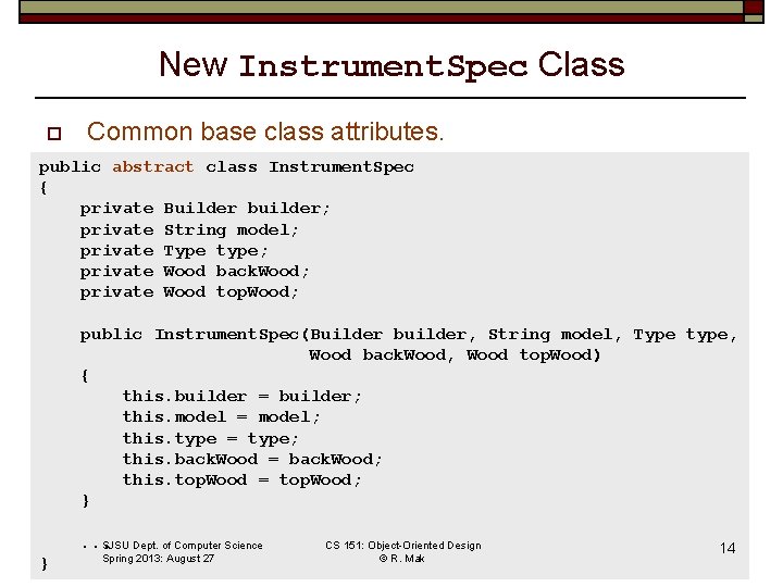 New Instrument. Spec Class o Common base class attributes. public abstract class Instrument. Spec