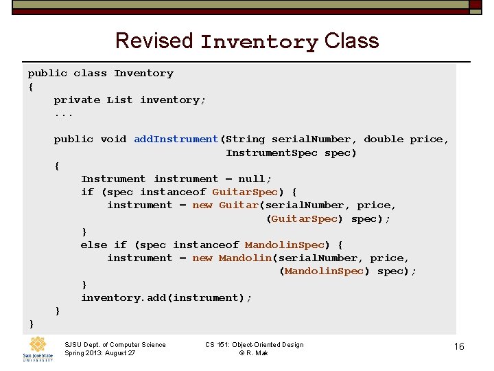 Revised Inventory Class public class Inventory { private List inventory; . . . public