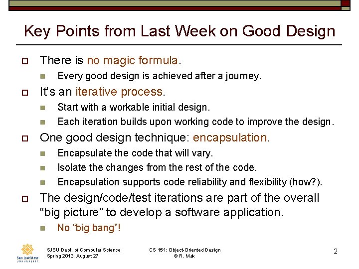 Key Points from Last Week on Good Design o There is no magic formula.