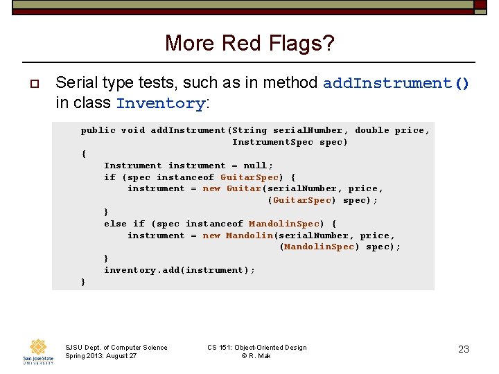 More Red Flags? o Serial type tests, such as in method add. Instrument() in