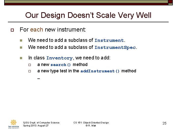 Our Design Doesn’t Scale Very Well o For each new instrument: n We need