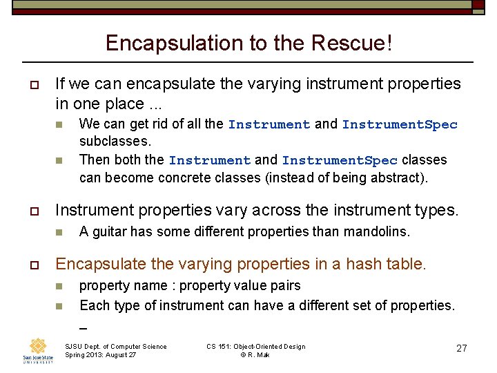 Encapsulation to the Rescue! o If we can encapsulate the varying instrument properties in