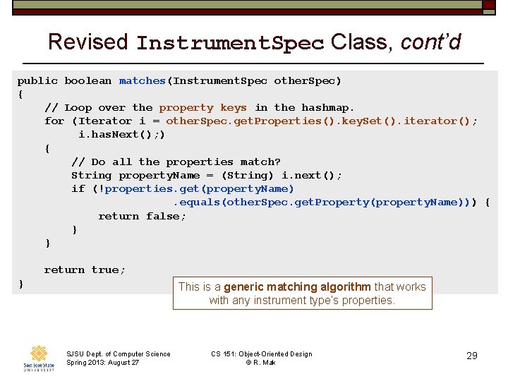 Revised Instrument. Spec Class, cont’d public boolean matches(Instrument. Spec other. Spec) { // Loop