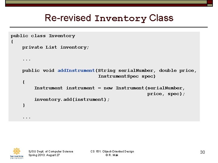 Re-revised Inventory Class public class Inventory { private List inventory; . . . public
