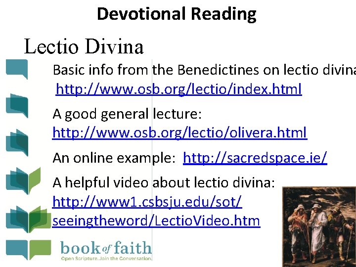 Devotional Reading Lectio Divina Basic info from the Benedictines on lectio divina http: //www.