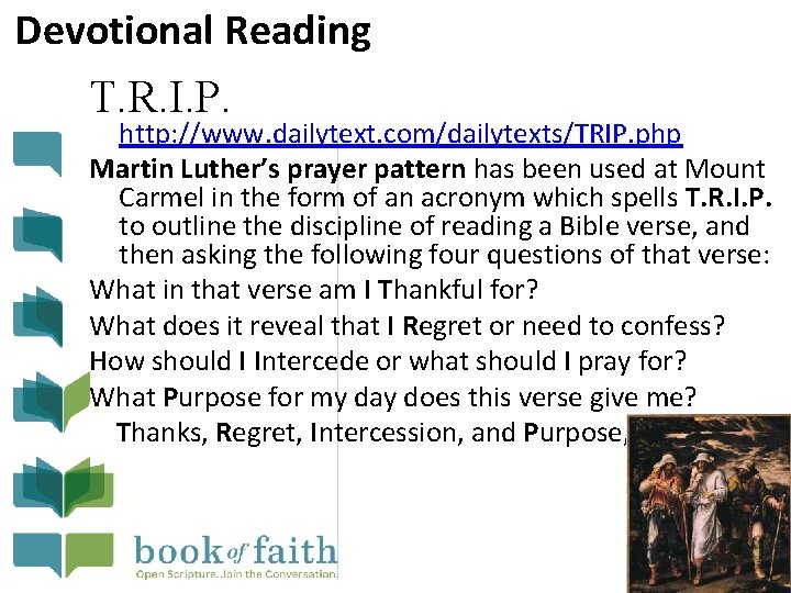 Devotional Reading T. R. I. P. http: //www. dailytext. com/dailytexts/TRIP. php Martin Luther’s prayer
