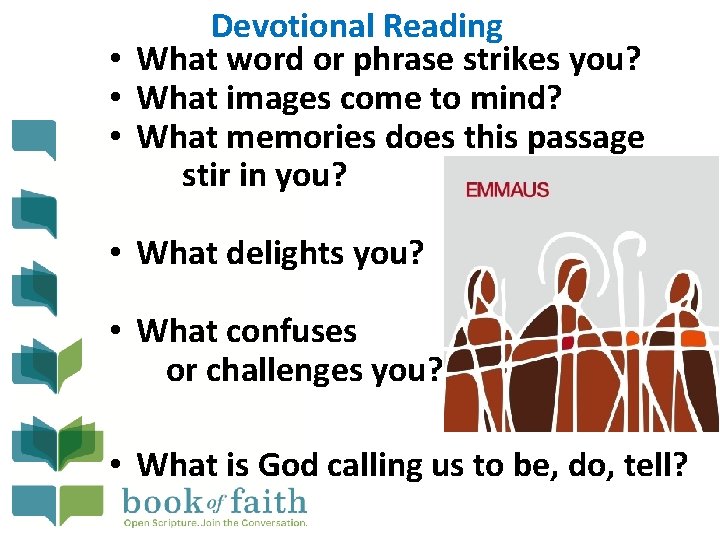 Devotional Reading • What word or phrase strikes you? • What images come to