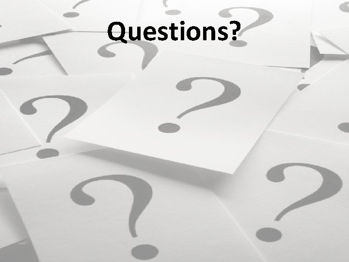 Questions? 