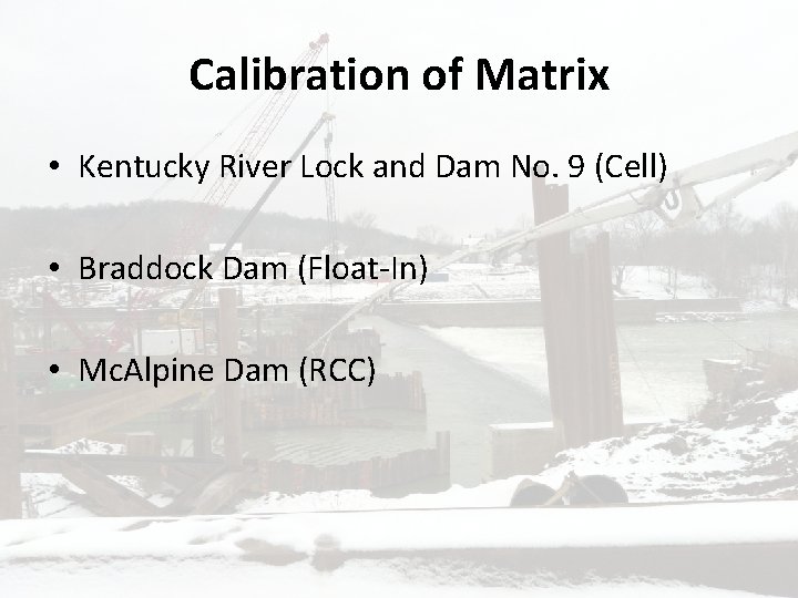 Calibration of Matrix • Kentucky River Lock and Dam No. 9 (Cell) • Braddock