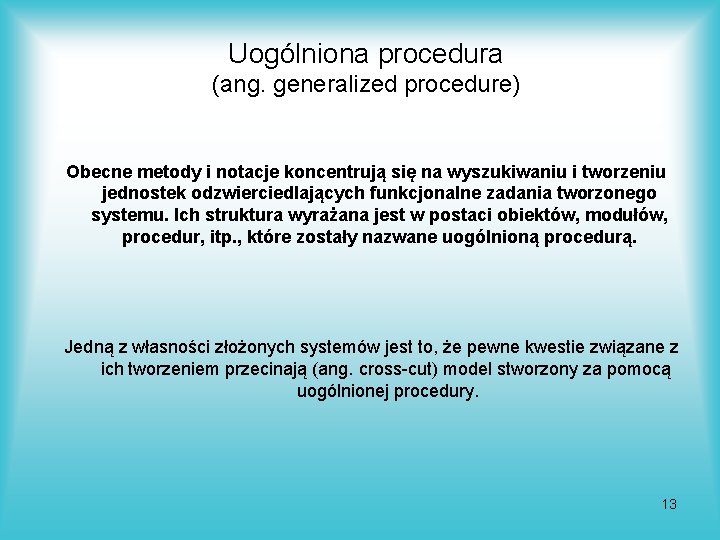 Uogólniona procedura (ang. generalized procedure) Obecne metody i notacje koncentrują się na wyszukiwaniu i