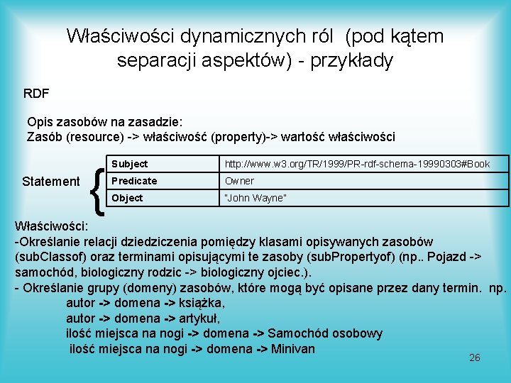 Właściwości dynamicznych ról (pod kątem separacji aspektów) - przykłady RDF Opis zasobów na zasadzie: