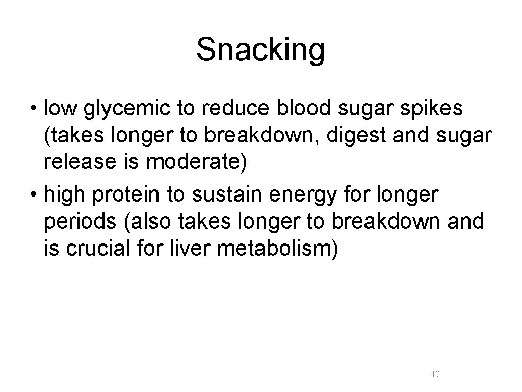 Snacking • low glycemic to reduce blood sugar spikes (takes longer to breakdown, digest