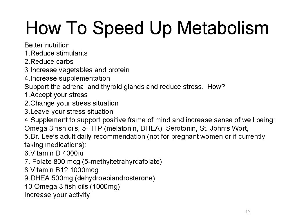 How To Speed Up Metabolism Better nutrition 1. Reduce stimulants 2. Reduce carbs 3.