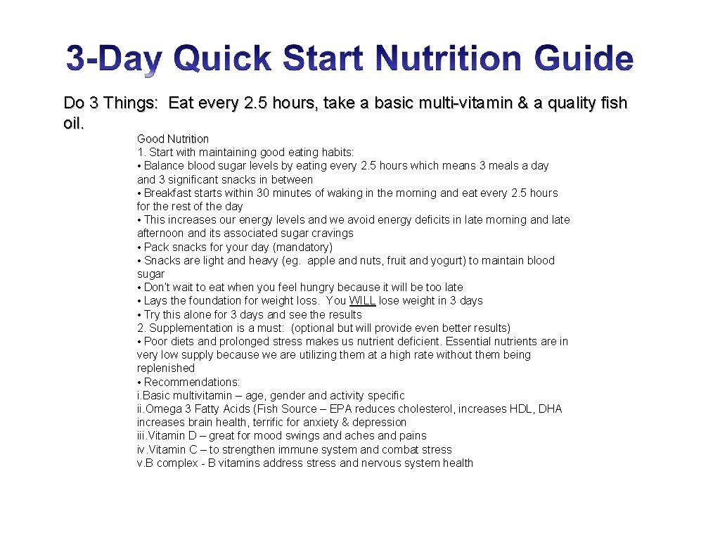 Do 3 Things: Eat every 2. 5 hours, take a basic multi-vitamin & a