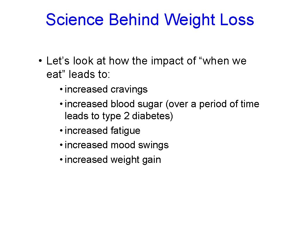Science Behind Weight Loss • Let’s look at how the impact of “when we