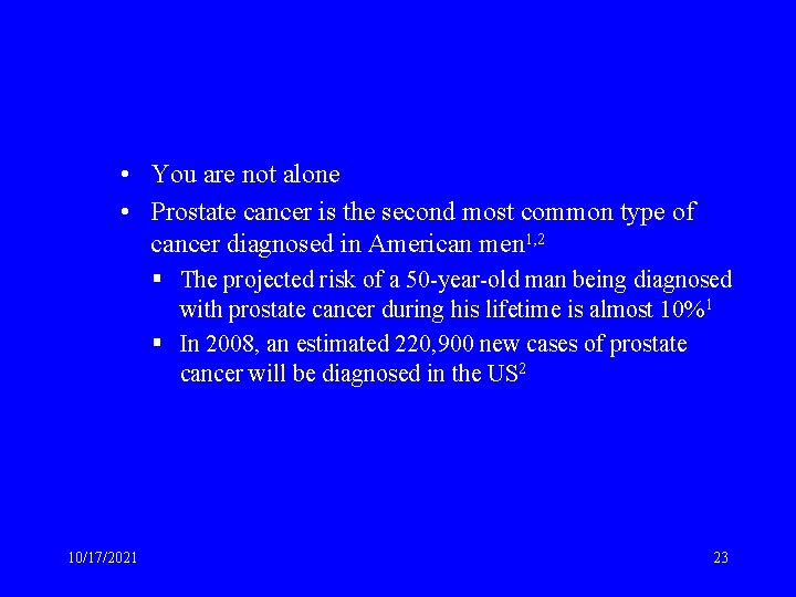  • You are not alone • Prostate cancer is the second most common