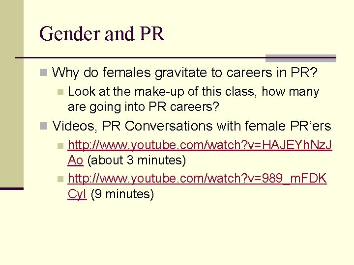 Gender and PR n Why do females gravitate to careers in PR? n Look