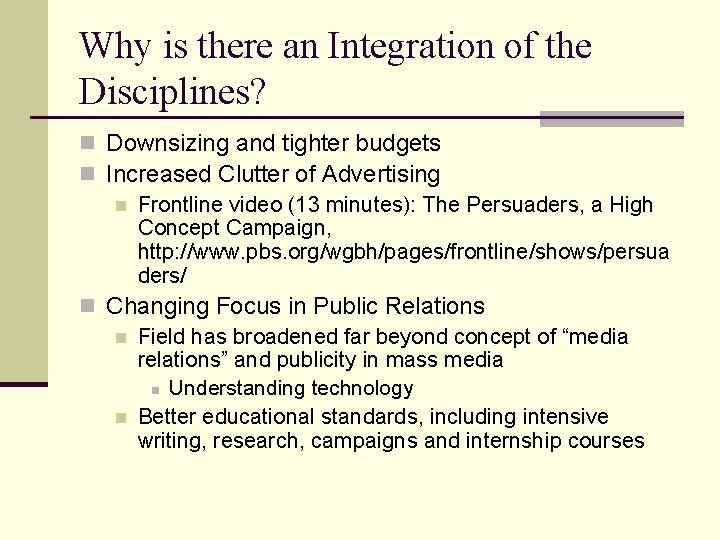 Why is there an Integration of the Disciplines? n Downsizing and tighter budgets n