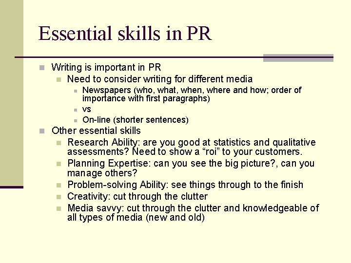 Essential skills in PR n Writing is important in PR n Need to consider