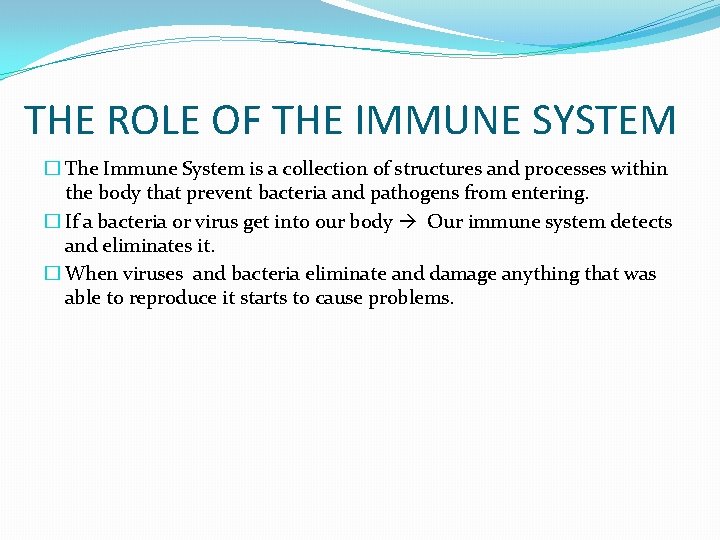 THE ROLE OF THE IMMUNE SYSTEM � The Immune System is a collection of