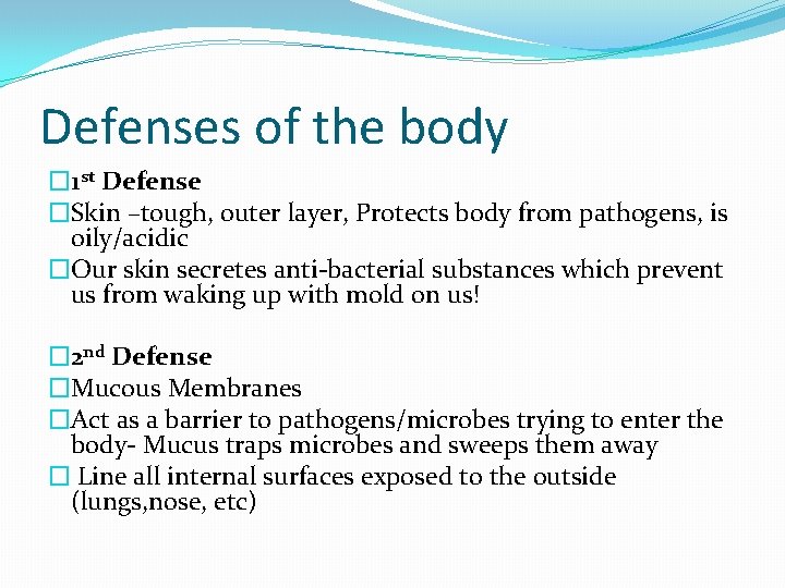 Defenses of the body � 1 st Defense �Skin –tough, outer layer, Protects body