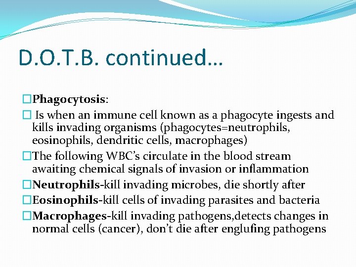 D. O. T. B. continued… �Phagocytosis: � Is when an immune cell known as