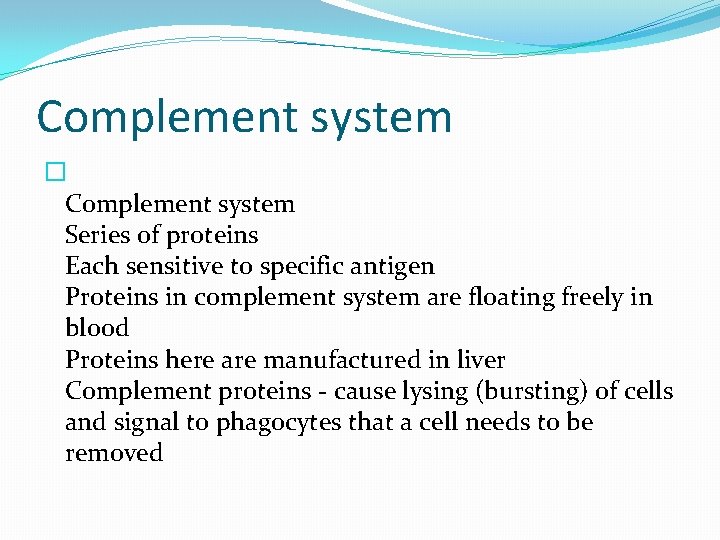 Complement system � Complement system Series of proteins Each sensitive to specific antigen Proteins