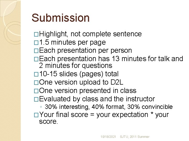 Submission �Highlight, not complete sentence � 1. 5 minutes per page �Each presentation person