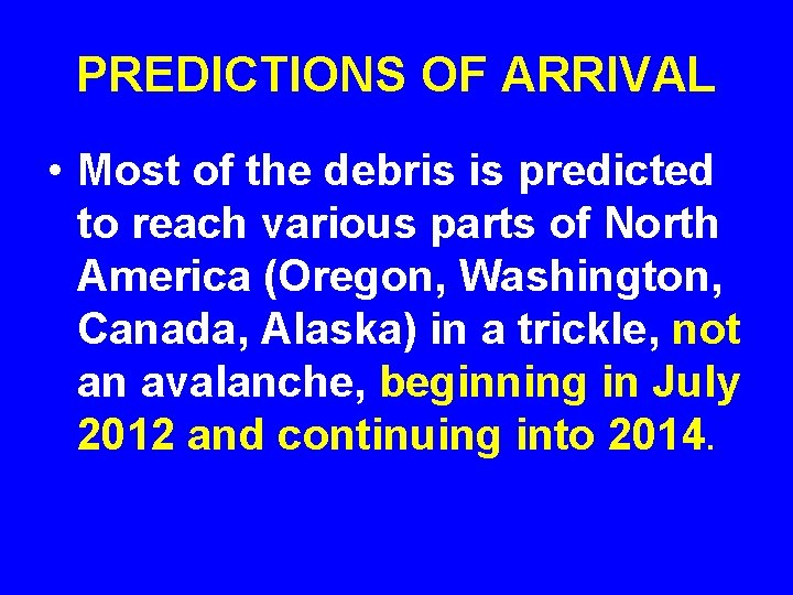 PREDICTIONS OF ARRIVAL • Most of the debris is predicted to reach various parts