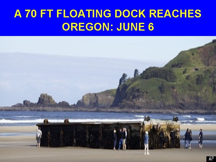 A 70 FT FLOATING DOCK REACHES OREGON: JUNE 6 