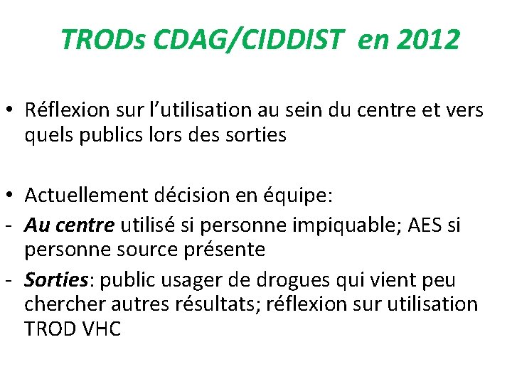 TRODs CDAG/CIDDIST en 2012 • Réflexion sur l’utilisation au sein du centre et vers