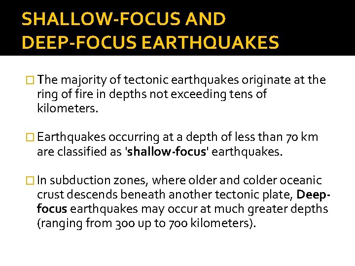 SHALLOW-FOCUS AND DEEP-FOCUS EARTHQUAKES � The majority of tectonic earthquakes originate at the ring