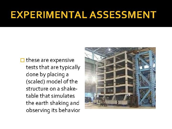 EXPERIMENTAL ASSESSMENT � these are expensive tests that are typically done by placing a