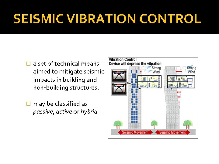 SEISMIC VIBRATION CONTROL � a set of technical means aimed to mitigate seismic impacts