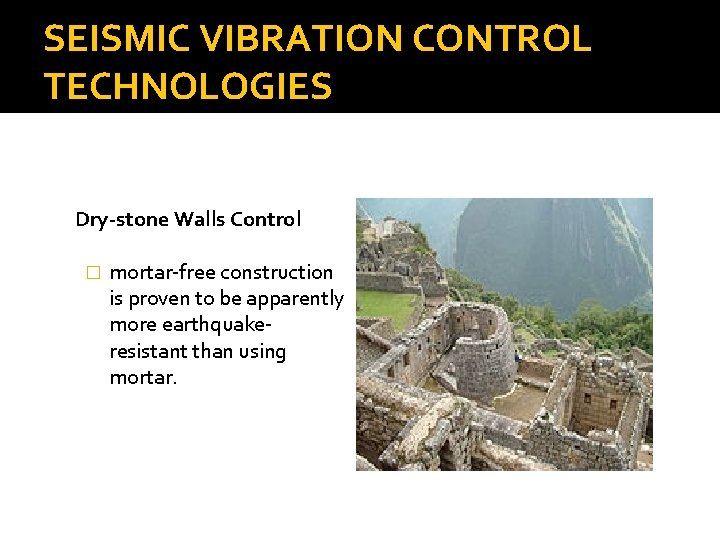 SEISMIC VIBRATION CONTROL TECHNOLOGIES Dry-stone Walls Control � mortar-free construction is proven to be