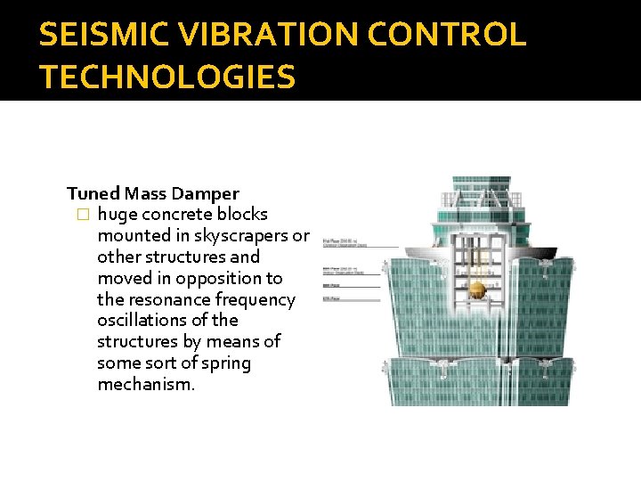 SEISMIC VIBRATION CONTROL TECHNOLOGIES Tuned Mass Damper � huge concrete blocks mounted in skyscrapers