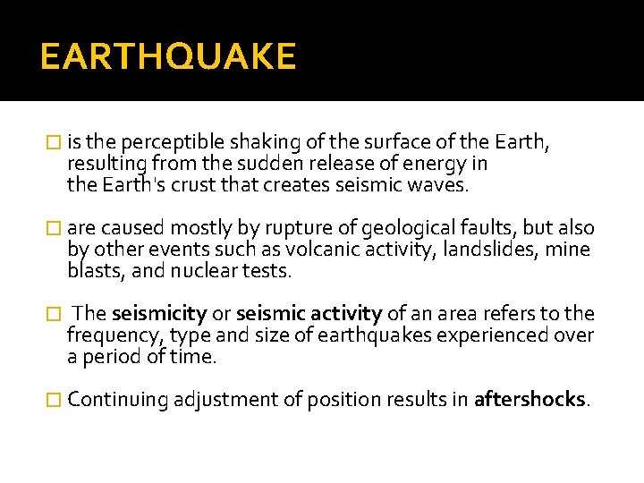 EARTHQUAKE � is the perceptible shaking of the surface of the Earth, resulting from