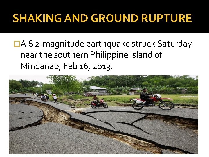 SHAKING AND GROUND RUPTURE �A 6 2 -magnitude earthquake struck Saturday near the southern