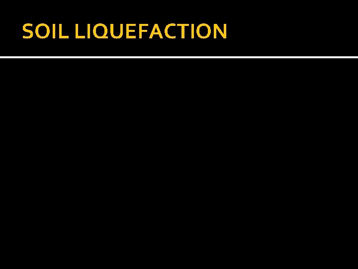 SOIL LIQUEFACTION 