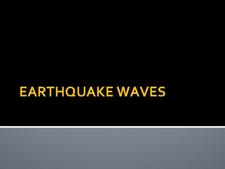 EARTHQUAKE WAVES 