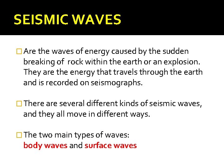 SEISMIC WAVES � Are the waves of energy caused by the sudden breaking of