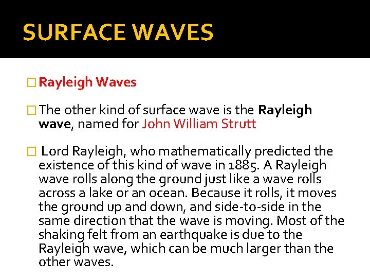 SURFACE WAVES � Rayleigh Waves � The other kind of surface wave is the